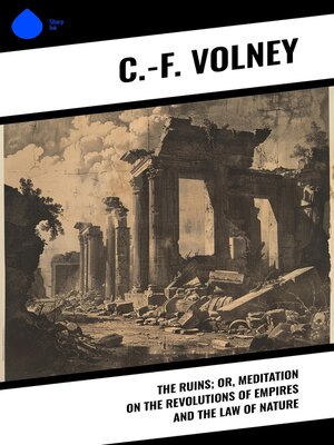 cover image of The Ruins; Or, Meditation on the Revolutions of Empires and the Law of Nature